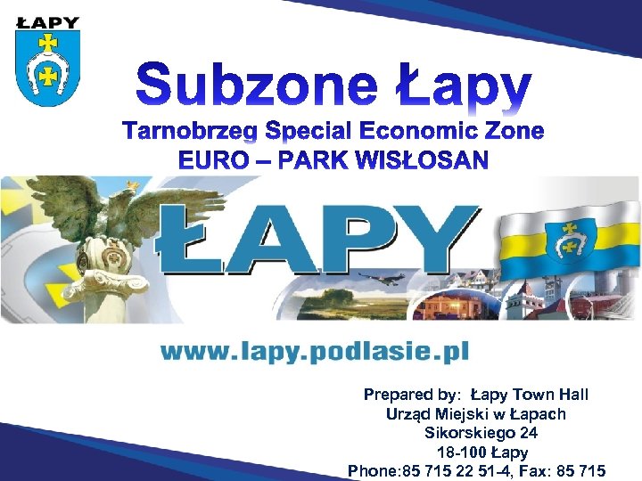 Łapy, 23 czerwca 2010 r. Urząd Miejski w Łapach Prepared by: Łapy Town Hall