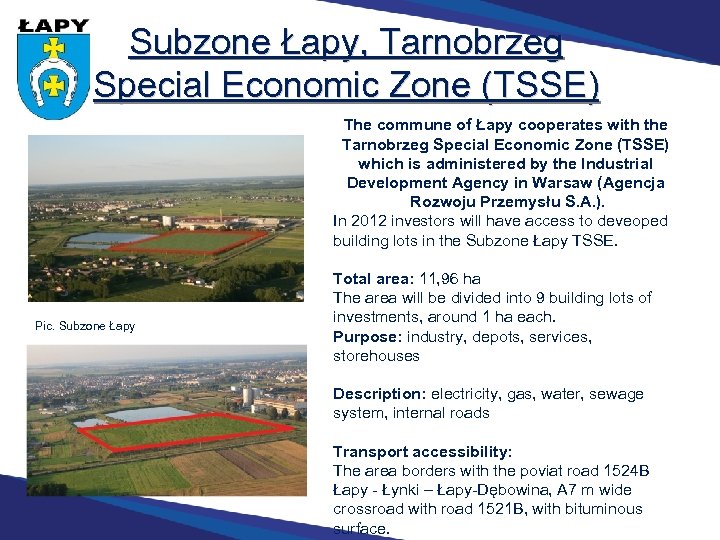 Subzone Łapy, Tarnobrzeg Special Economic Zone (TSSE) The commune of Łapy cooperates with the