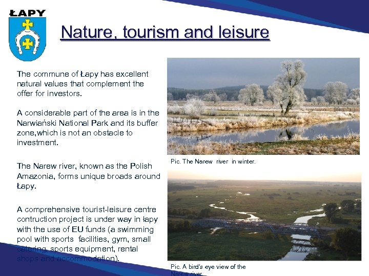 Nature, tourism and leisure The commune of Łapy has excellent natural values that complement