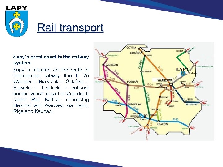 Rail transport Łapy’s great asset is the railway system. Łapy is situated on the