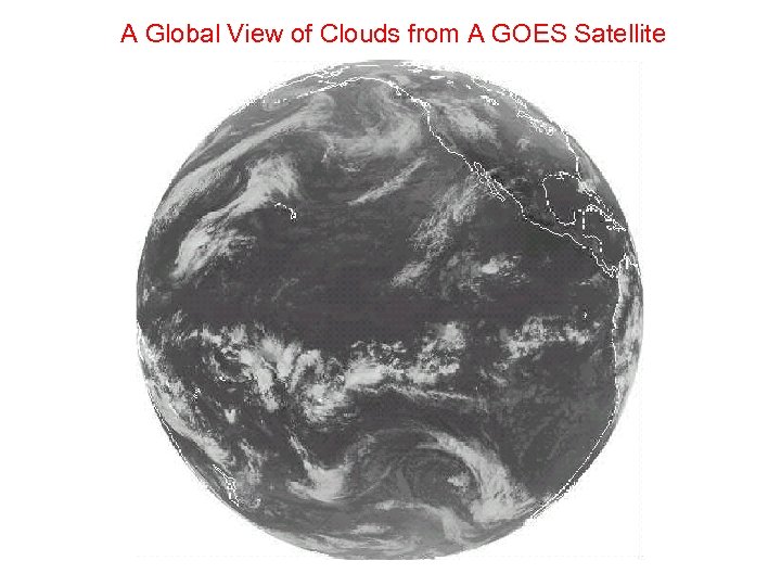 A Global View of Clouds from A GOES Satellite 