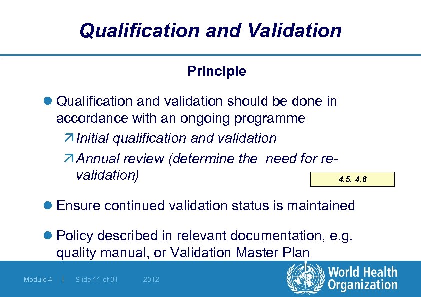 Qualification and Validation Principle l Qualification and validation should be done in accordance with