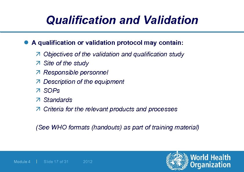 Qualification and Validation l A qualification or validation protocol may contain: ä ä ä