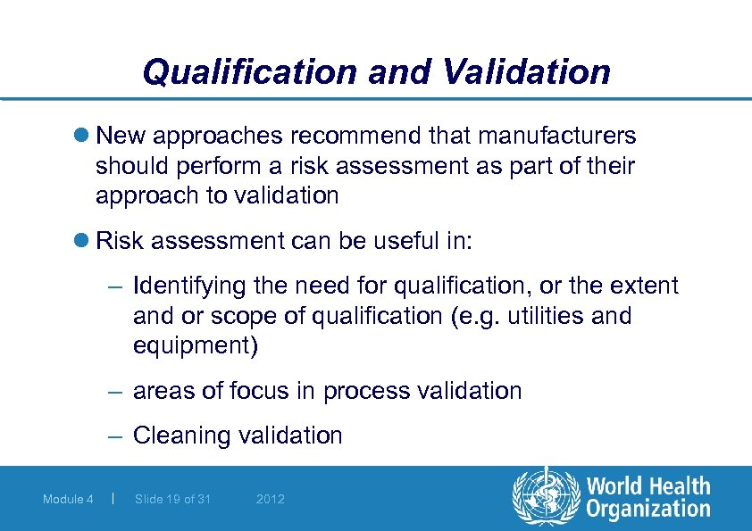 Qualification and Validation l New approaches recommend that manufacturers should perform a risk assessment