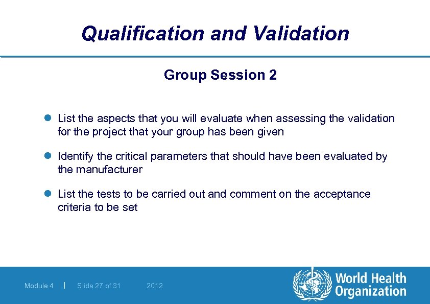 Qualification and Validation Group Session 2 l List the aspects that you will evaluate