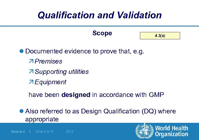 Qualification and Validation Scope 4. 3(a) l Documented evidence to prove that, e. g.