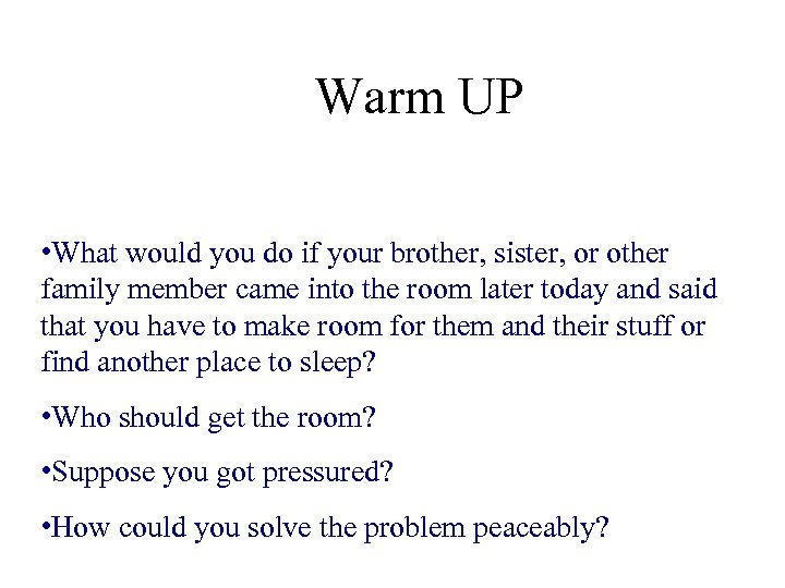 Warm UP • What would you do if your brother, sister, or other family