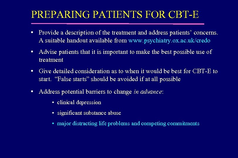 PREPARING PATIENTS FOR CBT-E • Provide a description of the treatment and address patients’