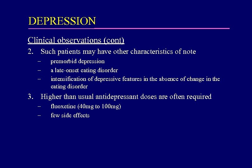 DEPRESSION Clinical observations (cont) 2. Such patients may have other characteristics of note –