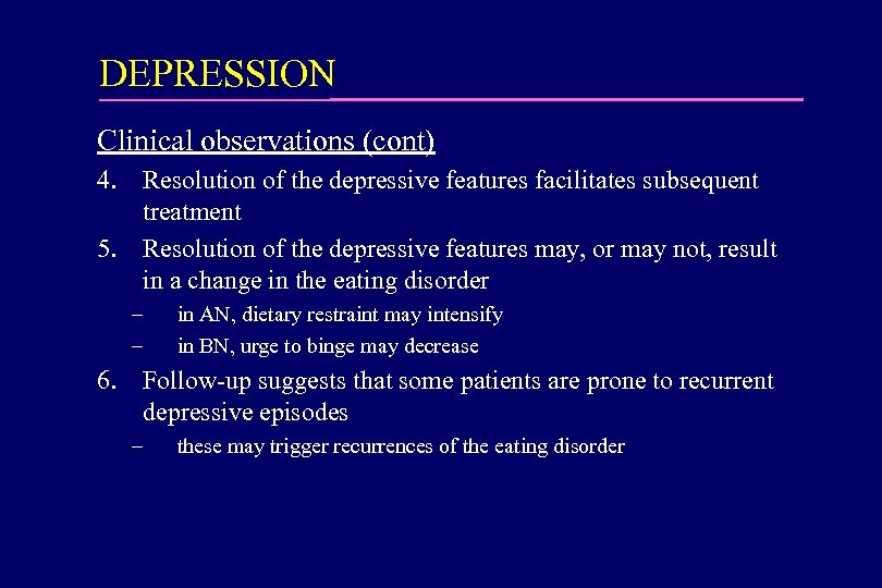 DEPRESSION Clinical observations (cont) 4. Resolution of the depressive features facilitates subsequent treatment 5.
