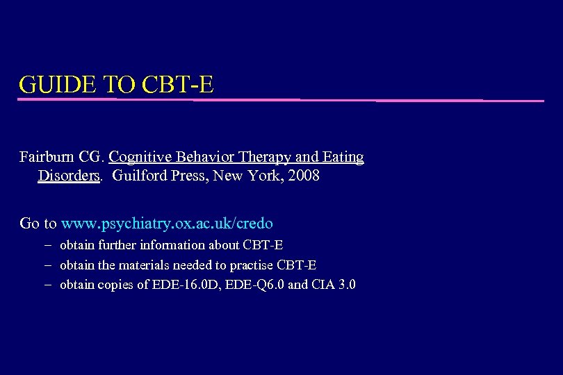 GUIDE TO CBT-E Fairburn CG. Cognitive Behavior Therapy and Eating Disorders. Guilford Press, New