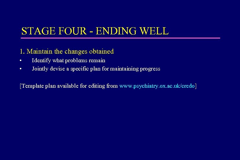 STAGE FOUR - ENDING WELL 1. Maintain the changes obtained • • Identify what
