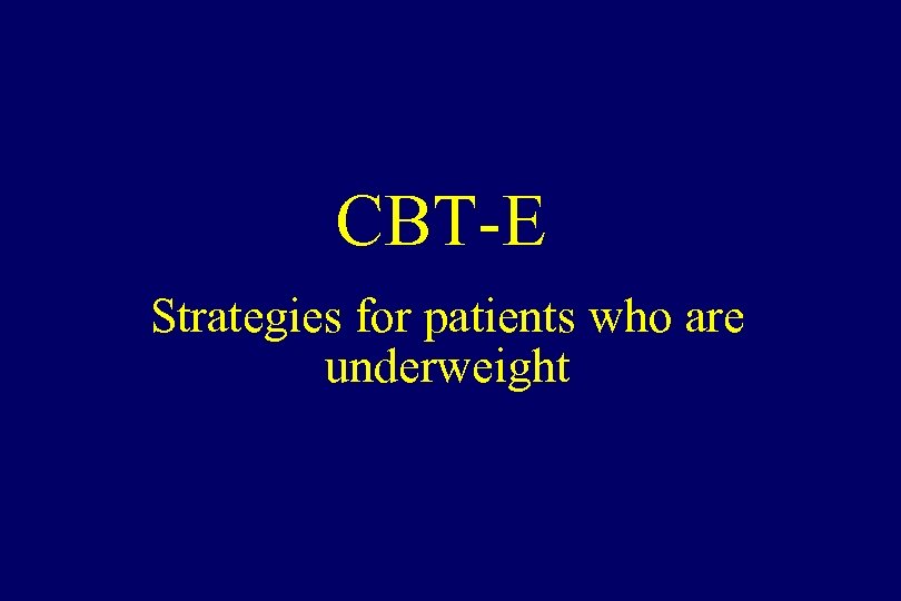 CBT-E Strategies for patients who are underweight 