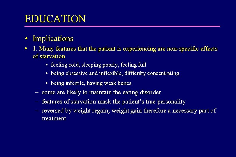 EDUCATION • Implications • 1. Many features that the patient is experiencing are non-specific