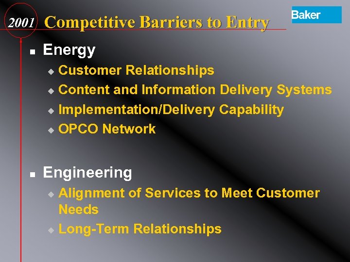 2001 n Competitive Barriers to Entry Energy Customer Relationships u Content and Information Delivery