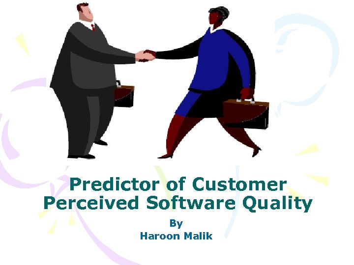 Predictor of Customer Perceived Software Quality By Haroon Malik 