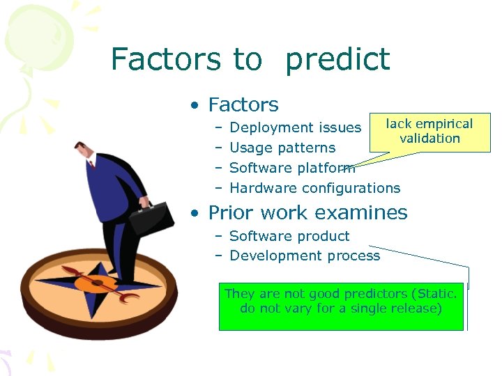 Factors to predict • Factors – – lack empirical Deployment issues validation Usage patterns