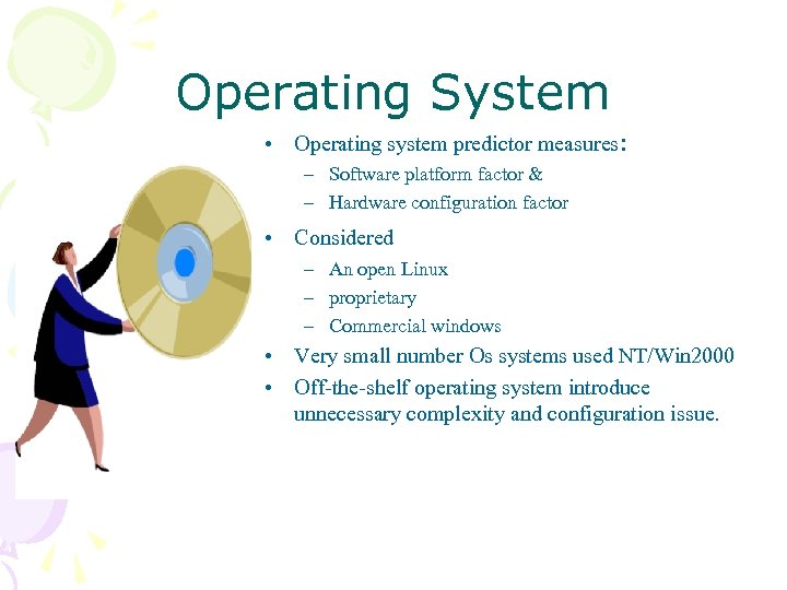 Operating System • Operating system predictor measures: – Software platform factor & – Hardware
