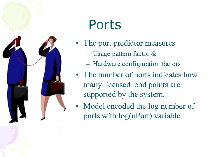Ports • The port predictor measures – Usage pattern factor & – Hardware configuration