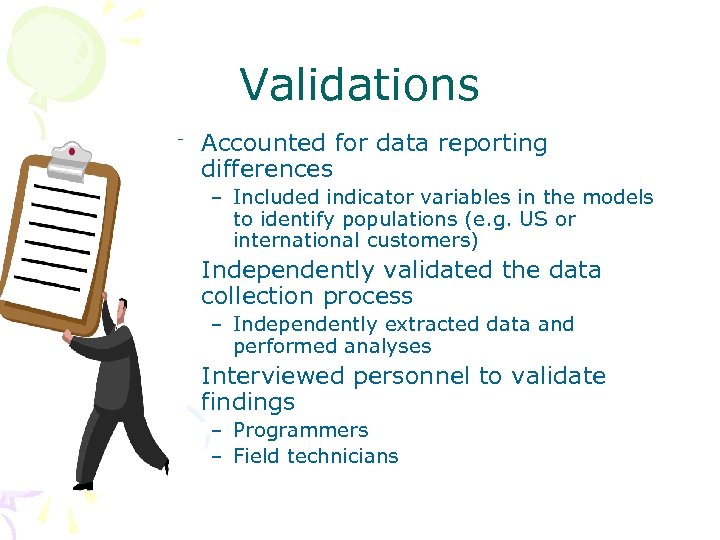 Validations • Accounted for data reporting differences – Included indicator variables in the models