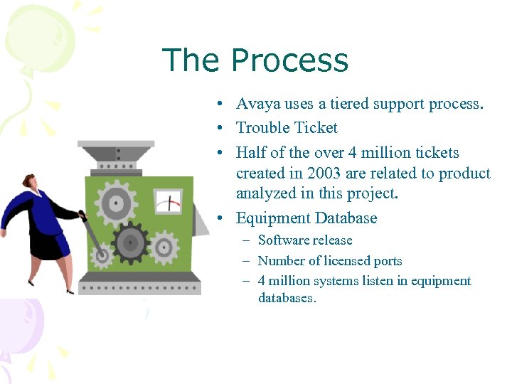 The Process • Avaya uses a tiered support process. • Trouble Ticket • Half