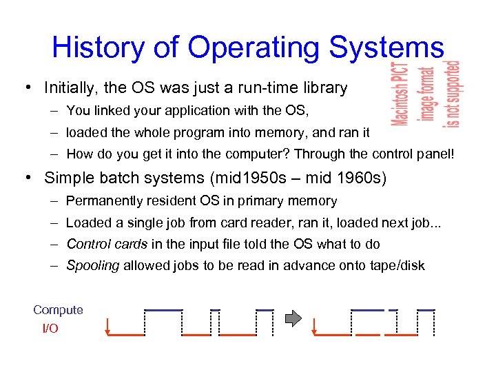 History of Operating Systems • Initially, the OS was just a run-time library –