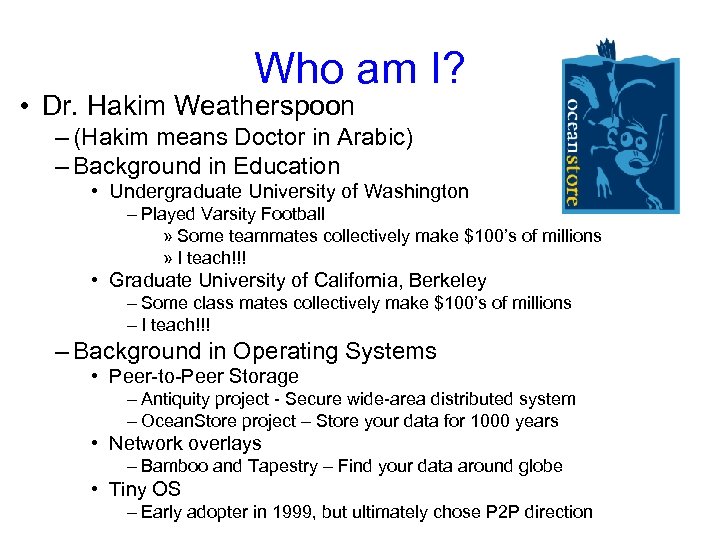 Who am I? • Dr. Hakim Weatherspoon – (Hakim means Doctor in Arabic) –