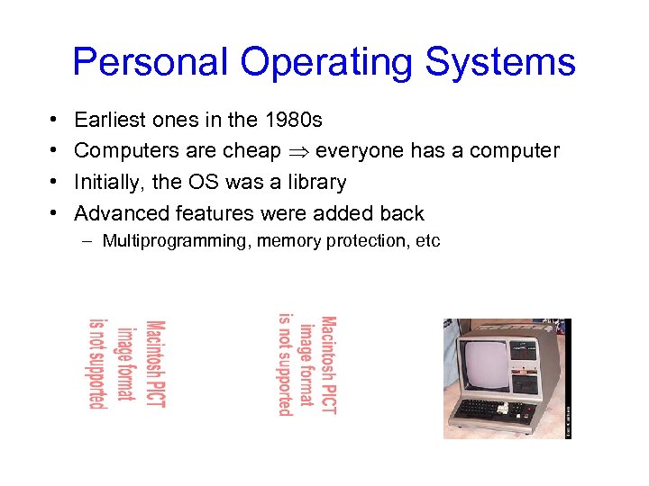 Personal Operating Systems • • Earliest ones in the 1980 s Computers are cheap