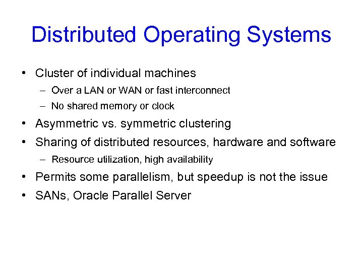 Distributed Operating Systems • Cluster of individual machines – Over a LAN or WAN