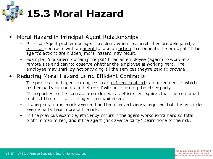 15. 3 Moral Hazard • Moral Hazard in Principal-Agent Relationships – Principal-Agent problem or