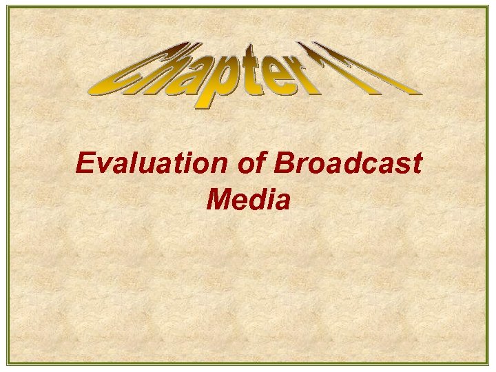 Evaluation of Broadcast Media 