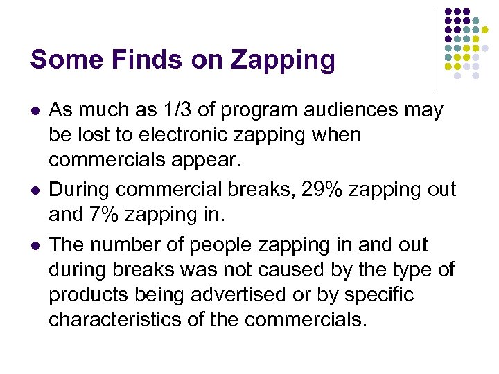 Some Finds on Zapping l l l As much as 1/3 of program audiences