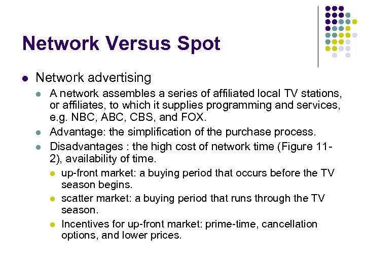 Network Versus Spot l Network advertising l l l A network assembles a series