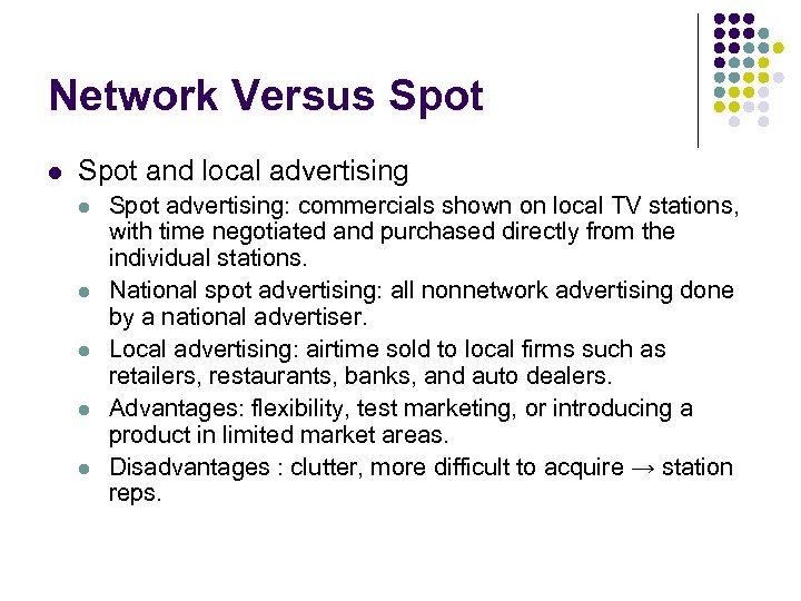 Network Versus Spot l Spot and local advertising l l l Spot advertising: commercials