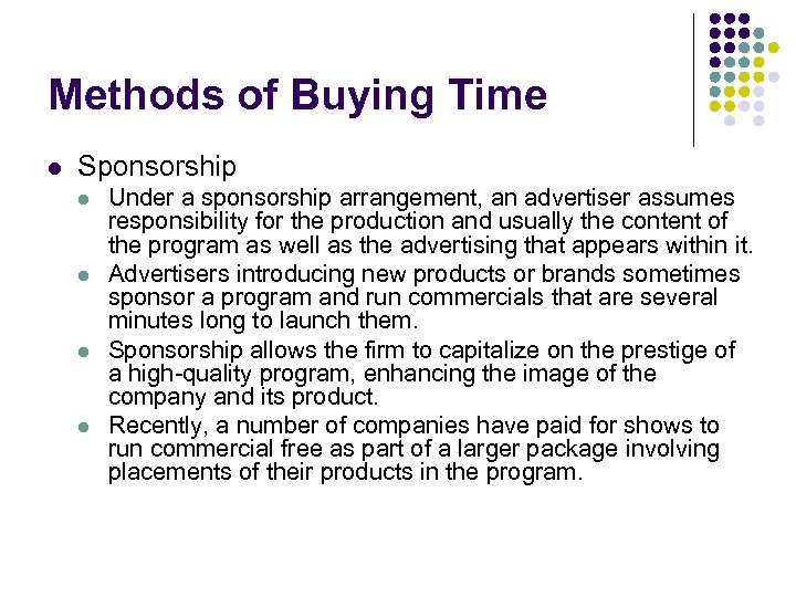 Methods of Buying Time l Sponsorship l l Under a sponsorship arrangement, an advertiser