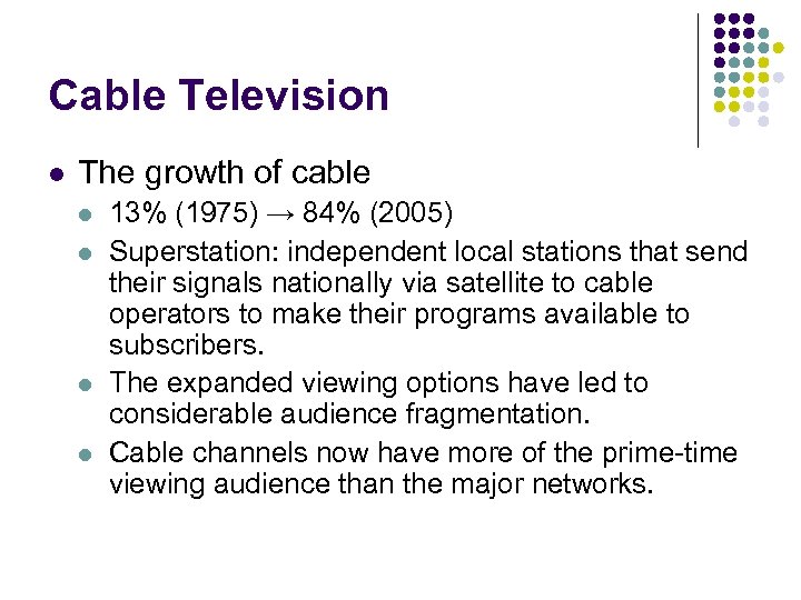 Cable Television l The growth of cable l l 13% (1975) → 84% (2005)