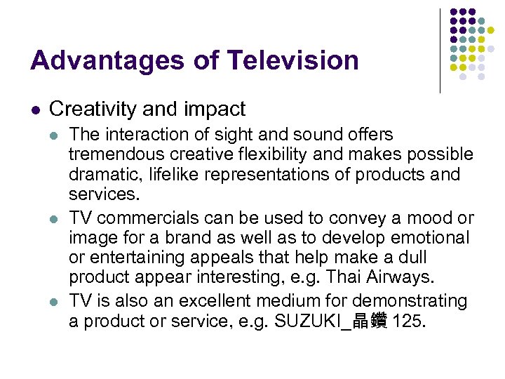 Advantages of Television l Creativity and impact l l l The interaction of sight
