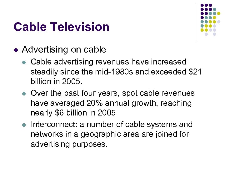 Cable Television l Advertising on cable l l l Cable advertising revenues have increased