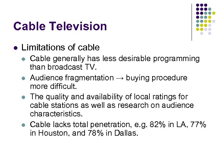 Cable Television l Limitations of cable l l Cable generally has less desirable programming