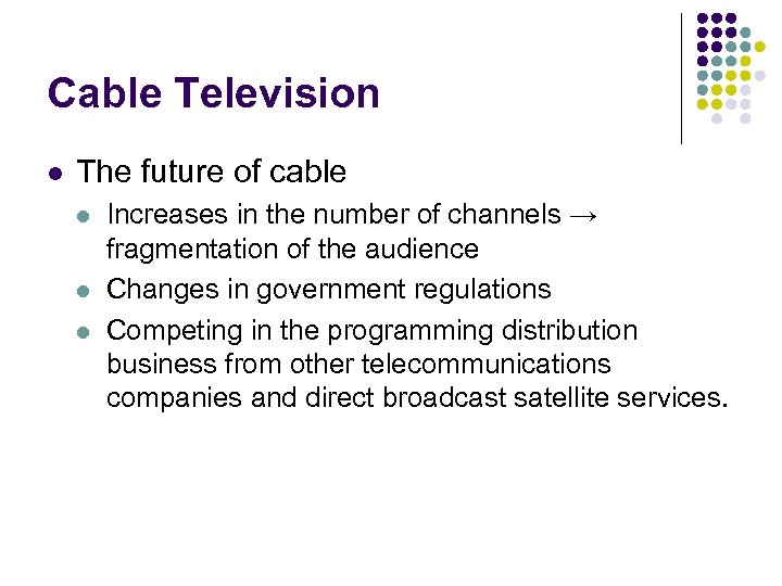 Cable Television l The future of cable l l l Increases in the number