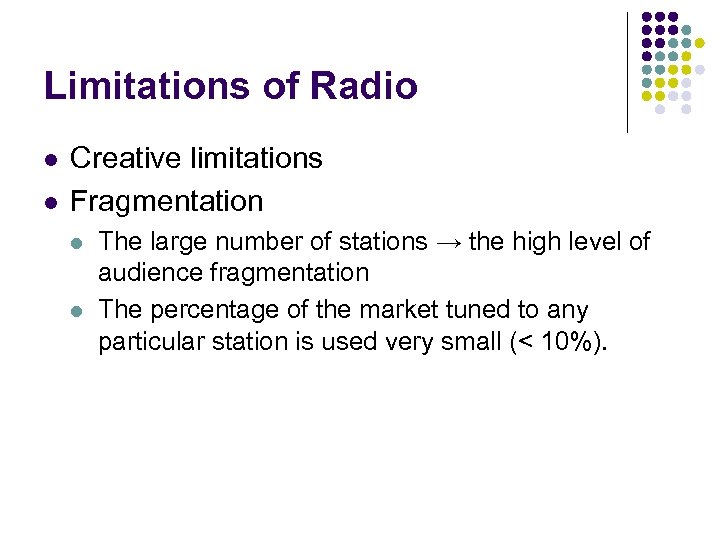 Limitations of Radio l l Creative limitations Fragmentation l l The large number of