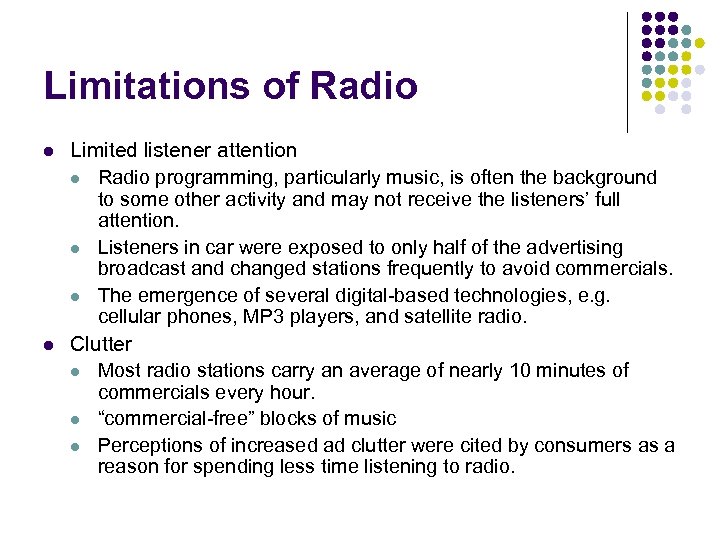 Limitations of Radio l l Limited listener attention l Radio programming, particularly music, is