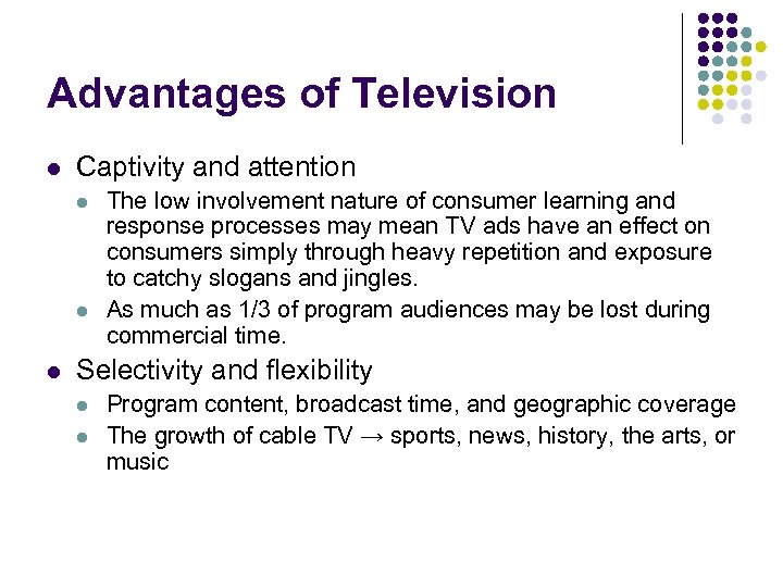 Advantages of Television l Captivity and attention l l l The low involvement nature