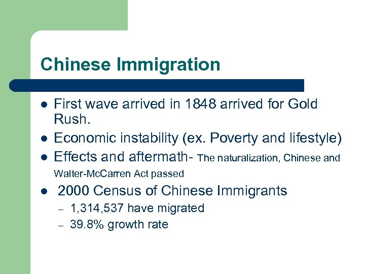 Chinese Immigration l l First wave arrived in 1848 arrived for Gold Rush. Economic