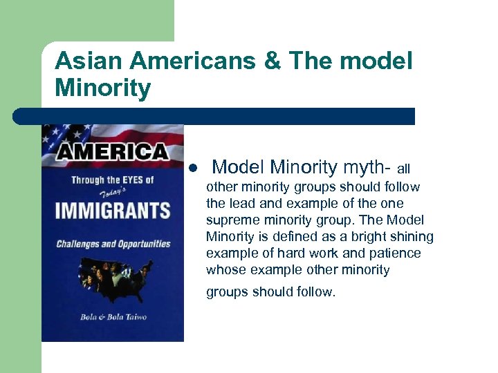 Asian Americans & The model Minority l Model Minority myth- all other minority groups