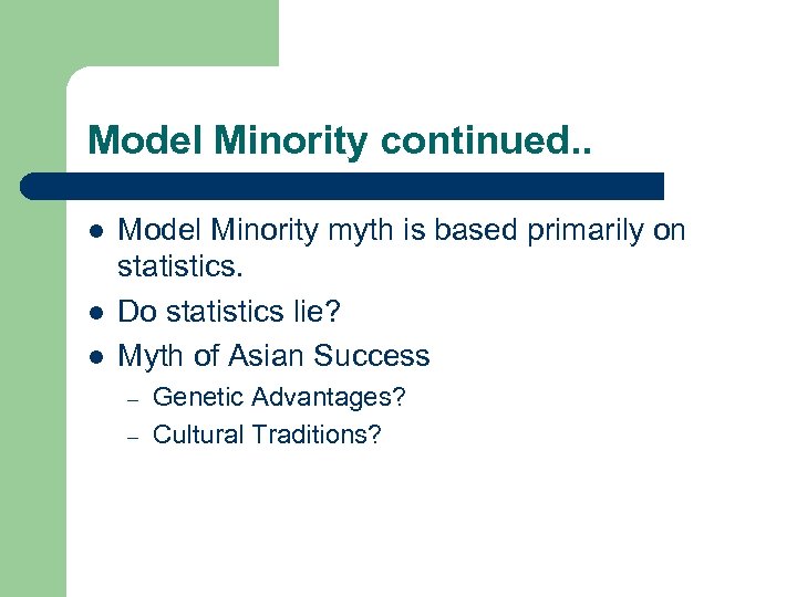 Model Minority continued. . l l l Model Minority myth is based primarily on