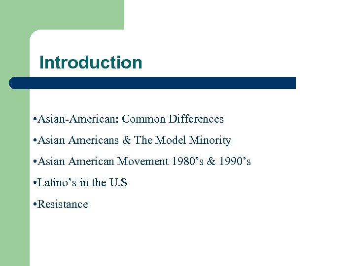 Introduction • Asian-American: Common Differences • Asian Americans & The Model Minority • Asian