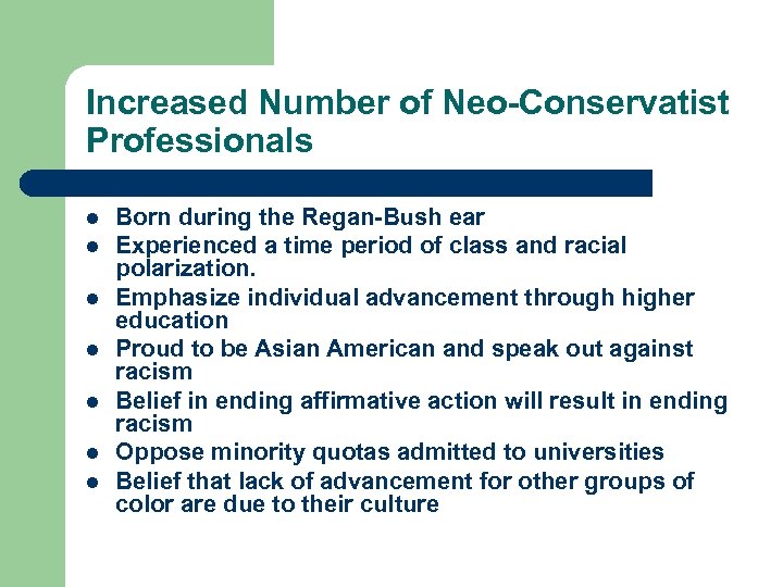 Increased Number of Neo-Conservatist Professionals l l l l Born during the Regan-Bush ear