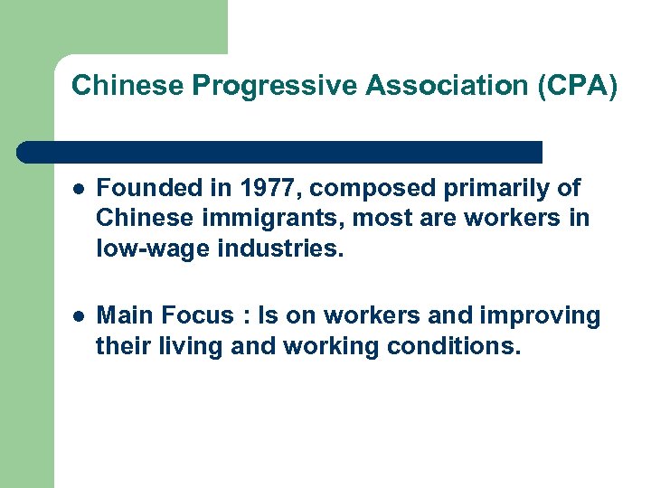 Chinese Progressive Association (CPA) l Founded in 1977, composed primarily of Chinese immigrants, most