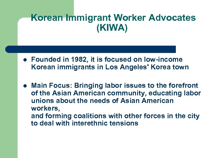 Korean Immigrant Worker Advocates (KIWA) l Founded in 1982, it is focused on low-income